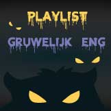 Playlist Gruwelijk eng